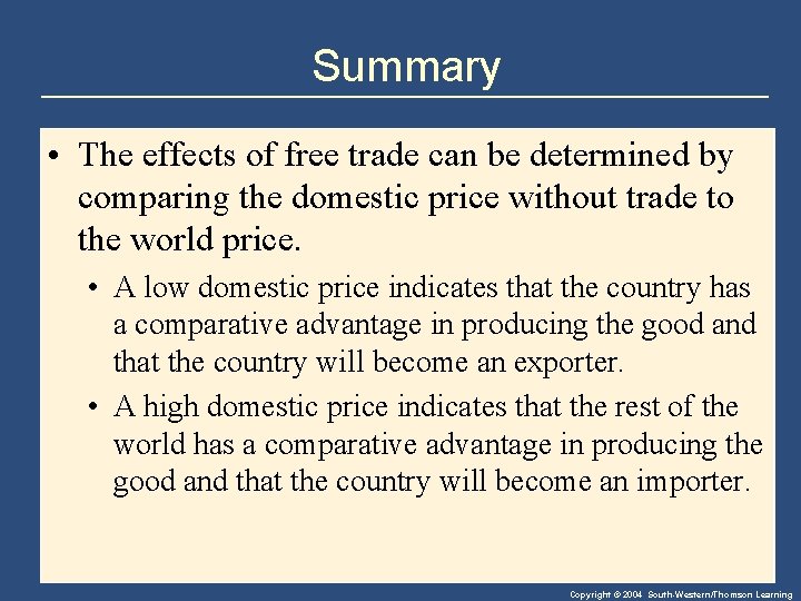 Summary • The effects of free trade can be determined by comparing the domestic