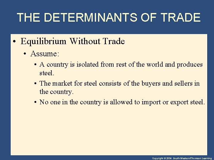 THE DETERMINANTS OF TRADE • Equilibrium Without Trade • Assume: • A country is