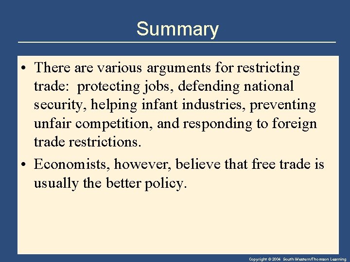 Summary • There are various arguments for restricting trade: protecting jobs, defending national security,