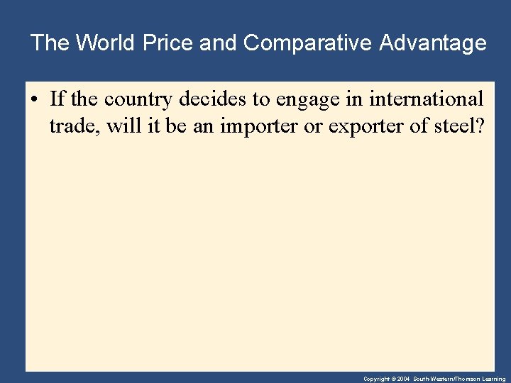 The World Price and Comparative Advantage • If the country decides to engage in