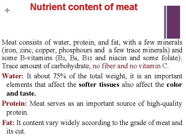 + Nutrient content of meat Meat consists of water, protein, and fat, with a