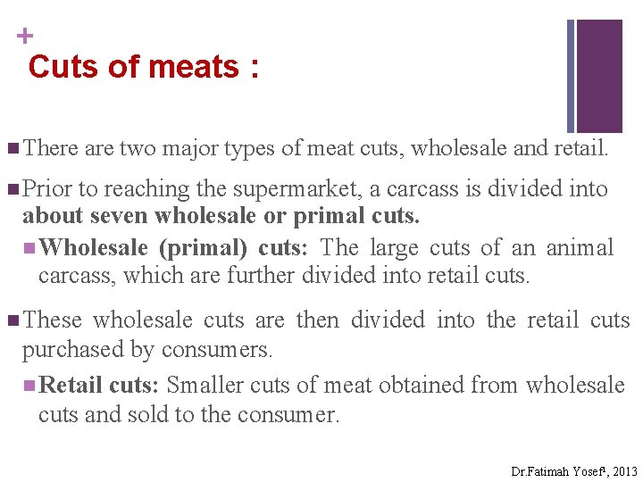 + Cuts of meats : n There are two major types of meat cuts,