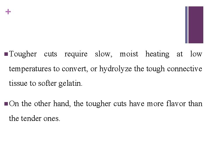 + n Tougher cuts require slow, moist heating at low temperatures to convert, or