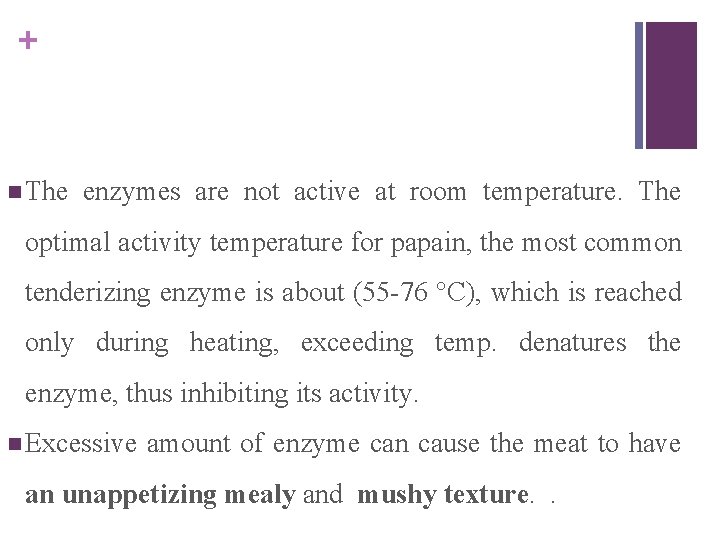 + n The enzymes are not active at room temperature. The optimal activity temperature