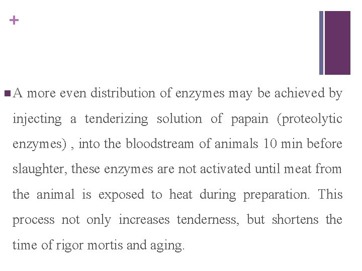 + n. A more even distribution of enzymes may be achieved by injecting a + n. A more even distribution of enzymes may be achieved by injecting a