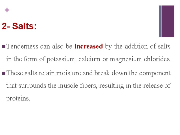 + 2 - Salts: n Tenderness can also be increased by the addition of