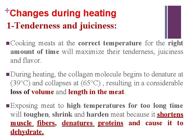 +Changes during heating 1 -Tenderness and juiciness: n Cooking meats at the correct temperature