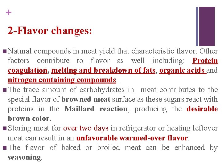 + 2 -Flavor changes: n Natural compounds in meat yield that characteristic flavor. Other