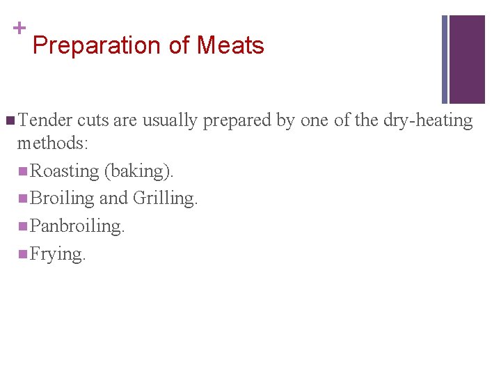 + Preparation of Meats n Tender cuts are usually prepared by one of the