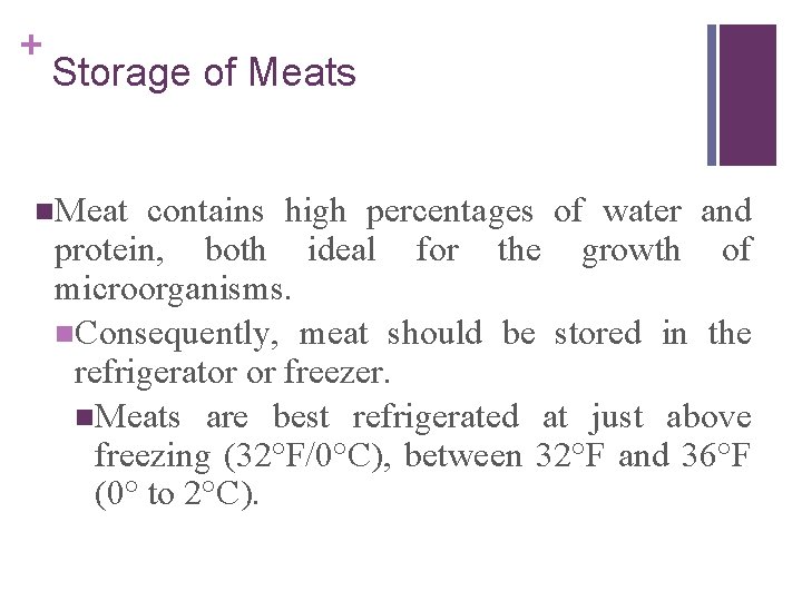 + Storage of Meats n. Meat contains high percentages of water and protein, both