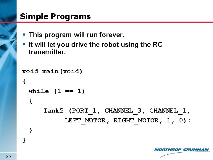 Simple Programs § This program will run forever. § It will let you drive