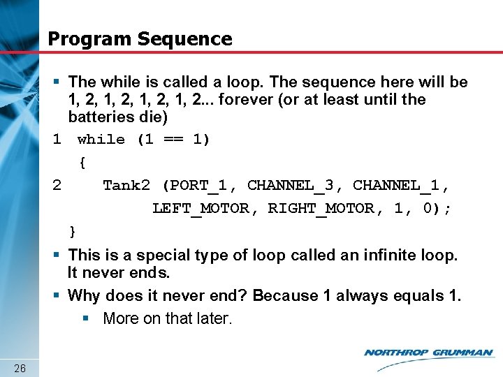 Program Sequence § The while is called a loop. The sequence here will be