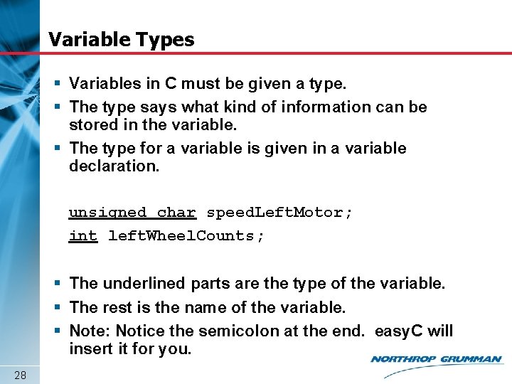 Variable Types § Variables in C must be given a type. § The type