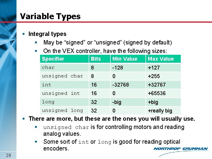 Variable Types § Integral types § May be “signed” or “unsigned” (signed by default)