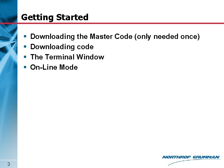 Getting Started § § 3 Downloading the Master Code (only needed once) Downloading code