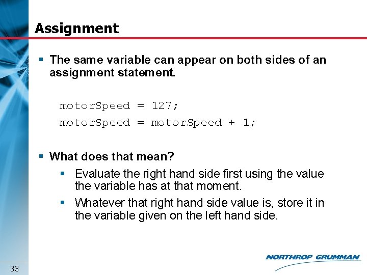 Assignment § The same variable can appear on both sides of an assignment statement.