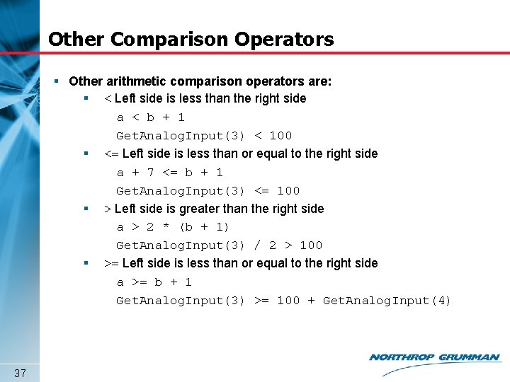 Other Comparison Operators § Other arithmetic comparison operators are: § < Left side is