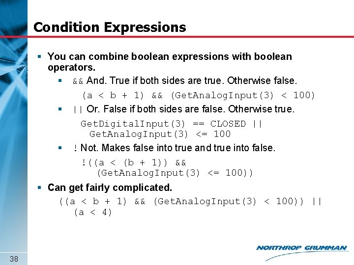 Condition Expressions § You can combine boolean expressions with boolean operators. § && And.