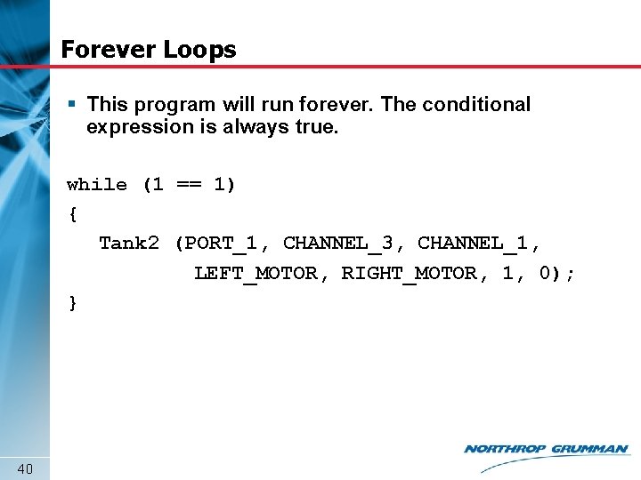 Forever Loops § This program will run forever. The conditional expression is always true.