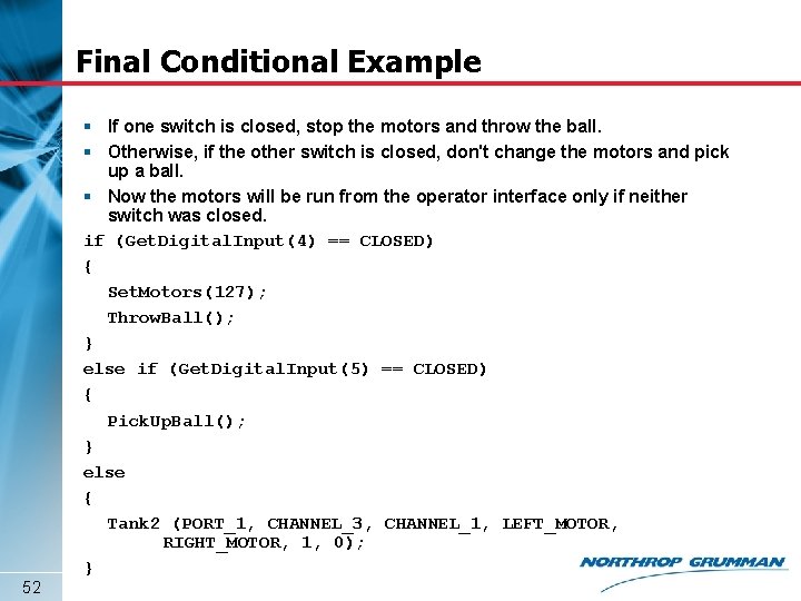 Final Conditional Example 52 § If one switch is closed, stop the motors and