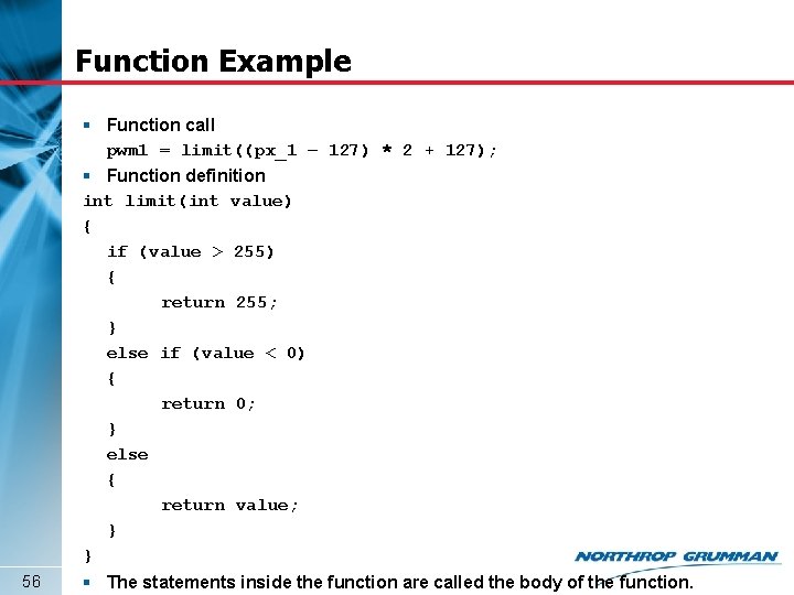 Function Example 56 § Function call pwm 1 = limit((px_1 – 127) * 2