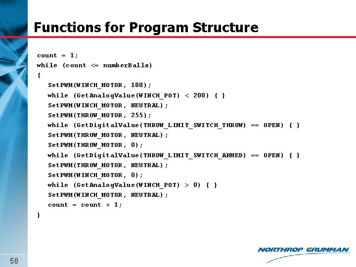 Functions for Program Structure count = 1; while (count <= number. Balls) { Set.