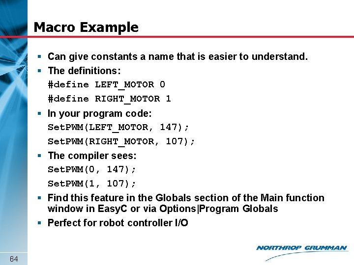 Macro Example § Can give constants a name that is easier to understand. §