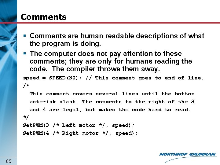 Comments § Comments are human readable descriptions of what the program is doing. §