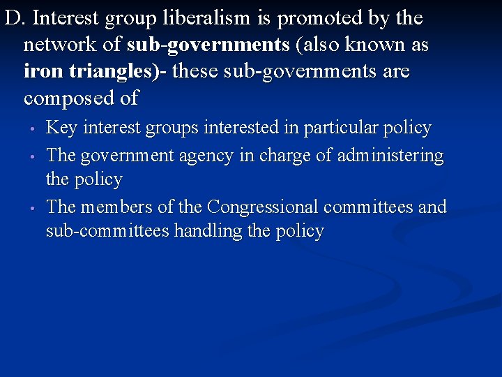 D. Interest group liberalism is promoted by the network of sub-governments (also known as