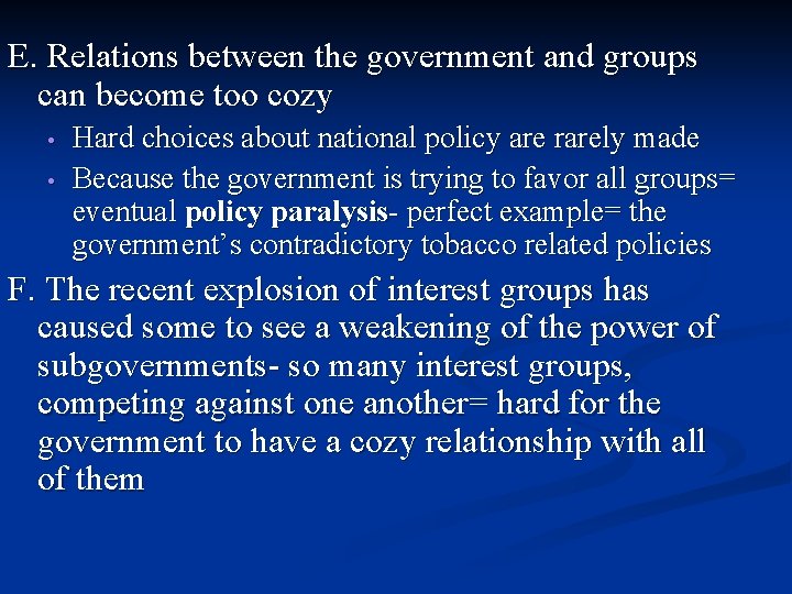 E. Relations between the government and groups can become too cozy • • Hard