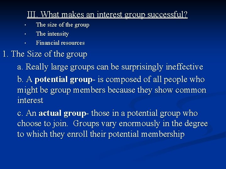 III. What makes an interest group successful? • • • The size of the