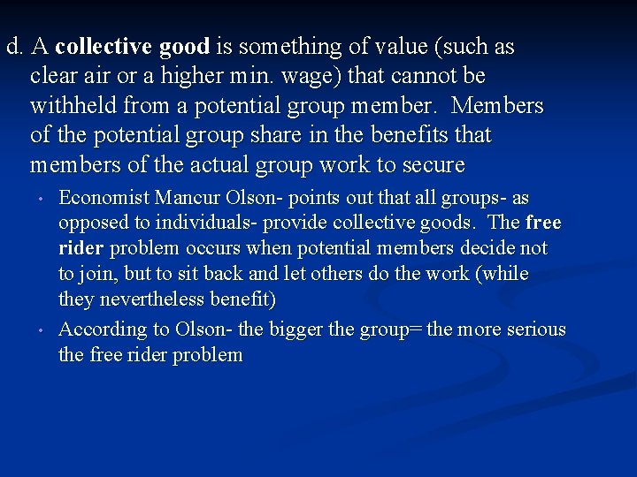 d. A collective good is something of value (such as clear air or a