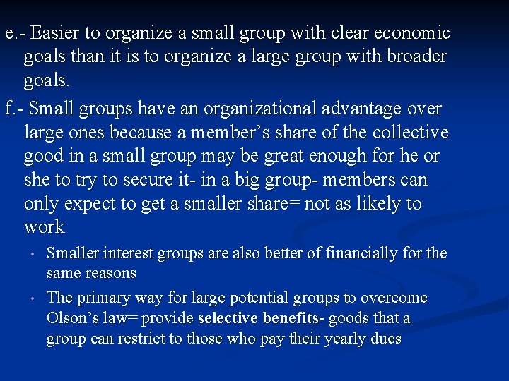e. - Easier to organize a small group with clear economic goals than it