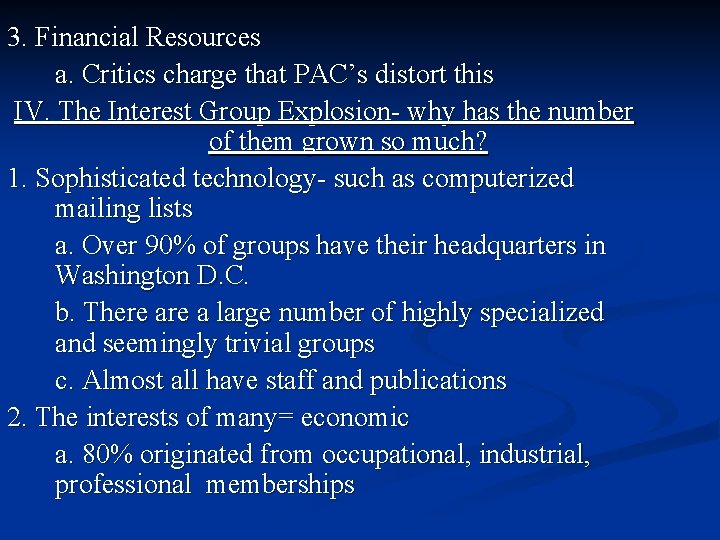 3. Financial Resources a. Critics charge that PAC’s distort this IV. The Interest Group