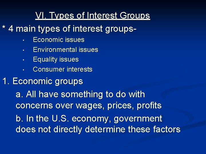 VI. Types of Interest Groups * 4 main types of interest groups • •
