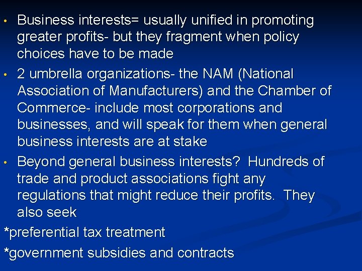 Business interests= usually unified in promoting greater profits- but they fragment when policy choices