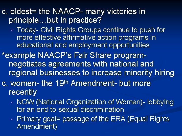 c. oldest= the NAACP- many victories in principle…but in practice? • Today- Civil Rights