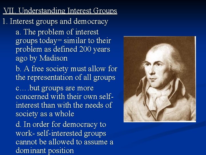 VII. Understanding Interest Groups 1. Interest groups and democracy a. The problem of interest