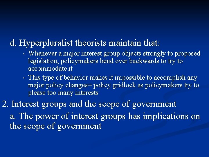 d. Hyperpluralist theorists maintain that: • • Whenever a major interest group objects strongly