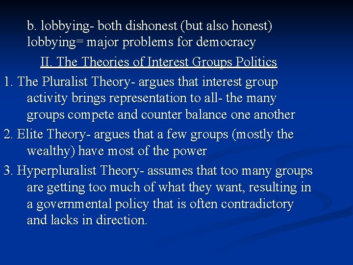 b. lobbying- both dishonest (but also honest) lobbying= major problems for democracy II. Theories