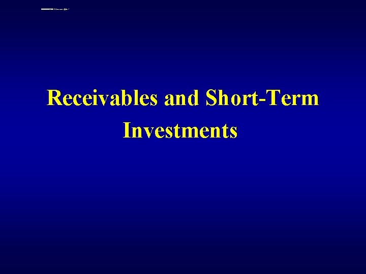 江西不孕不育医院 http: //www. srsgyy. com Receivables and Short-Term Investments 