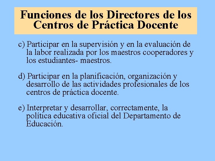 Funciones de los Directores de los Centros de Práctica Docente c) Participar en la