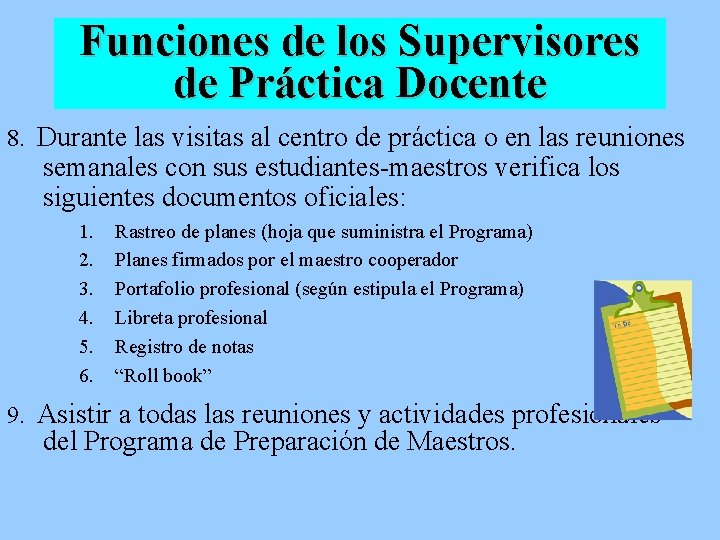 Funciones de los Supervisores de Práctica Docente 8. Durante las visitas al centro de