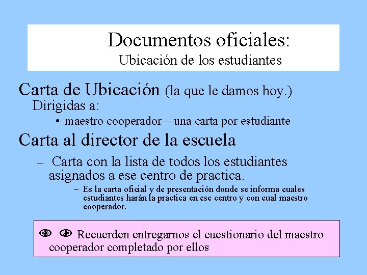 Documentos oficiales: Ubicación de los estudiantes Carta de Ubicación (la que le damos hoy.