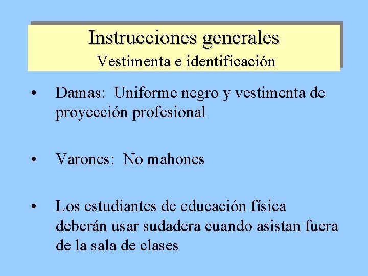 Instrucciones generales Vestimenta e identificación • Damas: Uniforme negro y vestimenta de proyección profesional