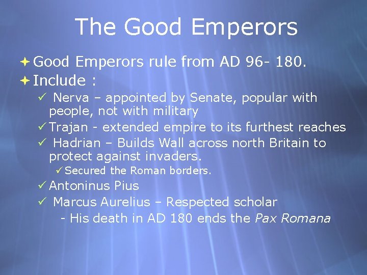 The Good Emperors rule from AD 96 - 180. Include : ü Nerva –