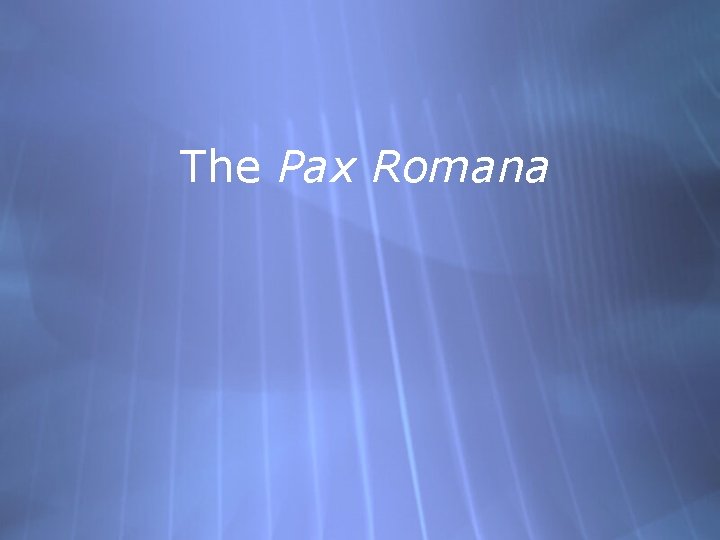 The Pax Romana 