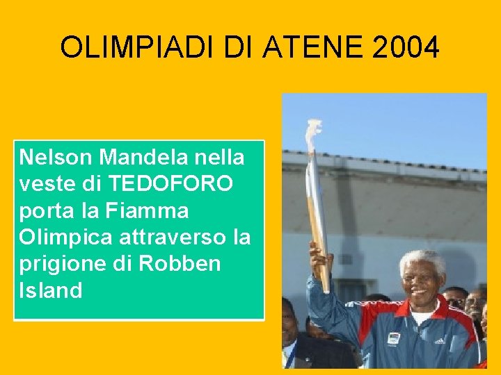 OLIMPIADI DI ATENE 2004 Nelson Mandela nella veste di TEDOFORO porta la Fiamma Olimpica