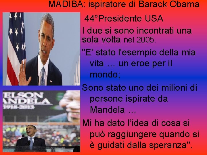 MADIBA: ispiratore di Barack Obama 44°Presidente USA I due si sono incontrati una sola