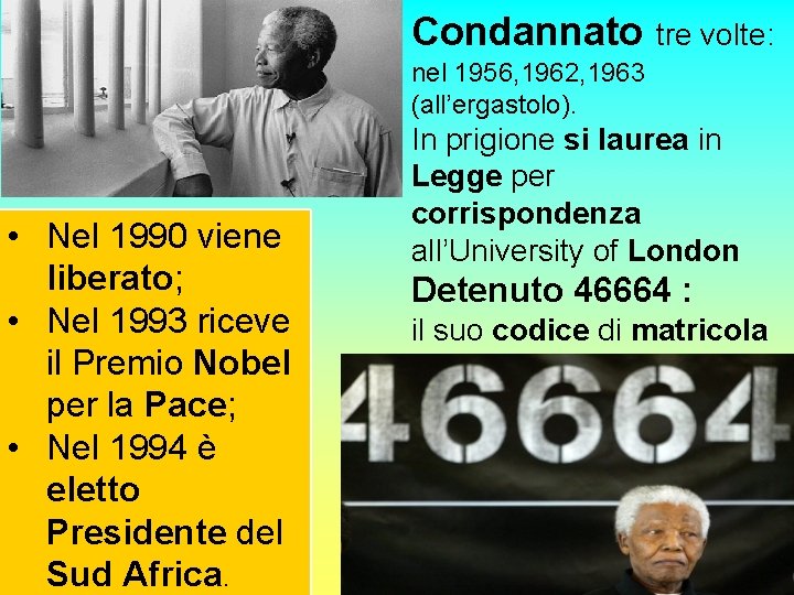 Condannato tre volte: nel 1956, 1962, 1963 (all’ergastolo). • Nel 1990 viene liberato; •